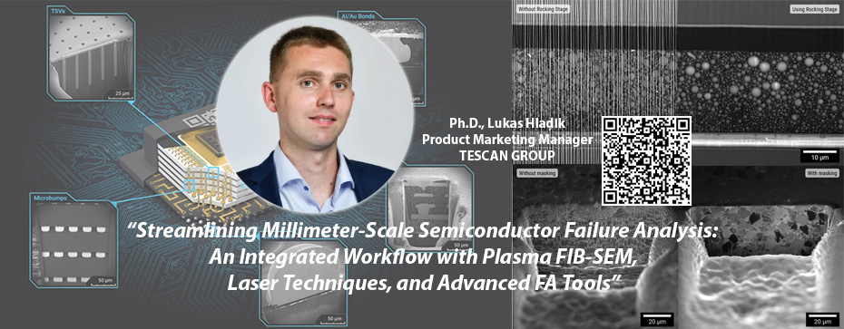 Semiconductor - Phân tích lỗi ở thang mm bằng kết hợp của Plasma FIB-SEM, kỹ thuật…